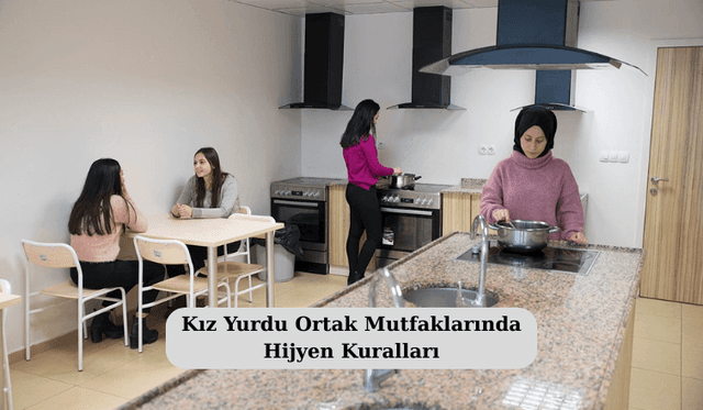 Kız Yurdu Ortak Mutfaklarında Hijyen Kuralları
