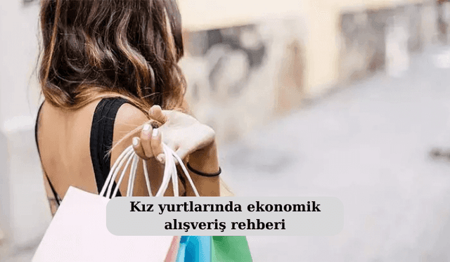 Kız Yurtlarında Ekonomik Alışveriş Rehberi
