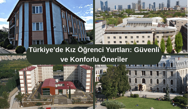 Türkiye’de Kız Öğrenci Yurtları: Güvenli ve Konforlu Öneriler