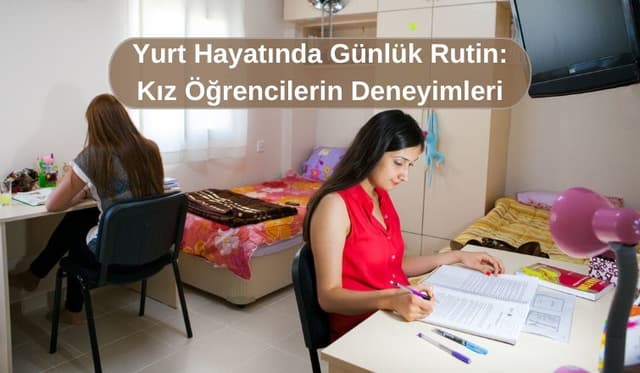 Yurt Hayatında Günlük Rutin: Kız Öğrencilerin Deneyimleri