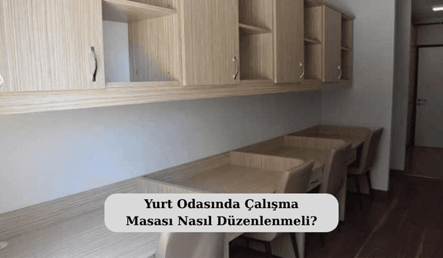 Yurt Odasında Çalışma Masası Nasıl Düzenlenmeli?
